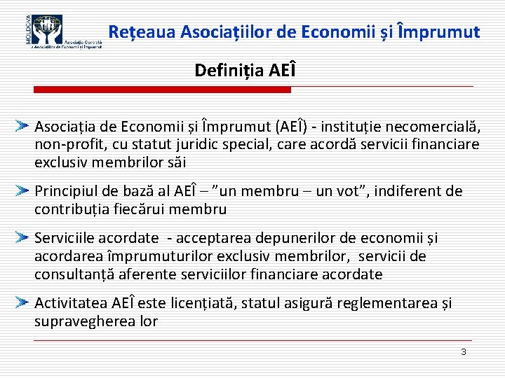 Rețeaua Asociațiilor de Economii și Împrumut Definiția AEÎ Asociația de Economii și Împrumut (AEÎ)