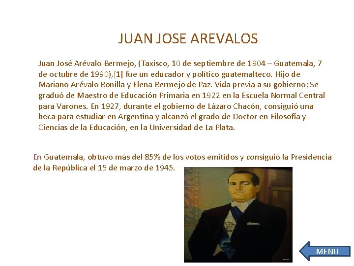 JUAN JOSE AREVALOS Juan José Arévalo Bermejo, (Taxisco, 10 de septiembre de 1904 –