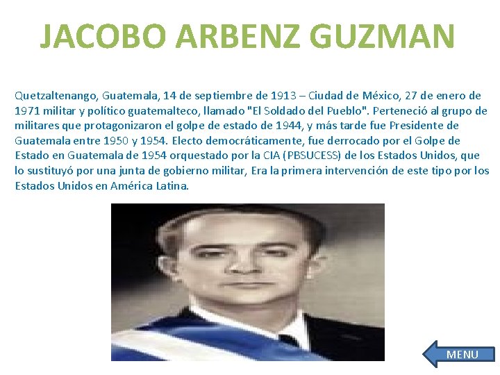 JACOBO ARBENZ GUZMAN Quetzaltenango, Guatemala, 14 de septiembre de 1913 – Ciudad de México,