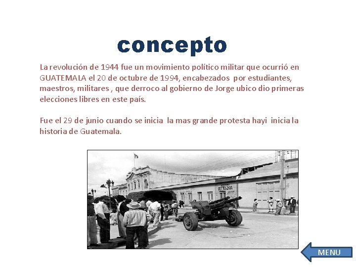 concepto La revolución de 1944 fue un movimiento político militar que ocurrió en GUATEMALA