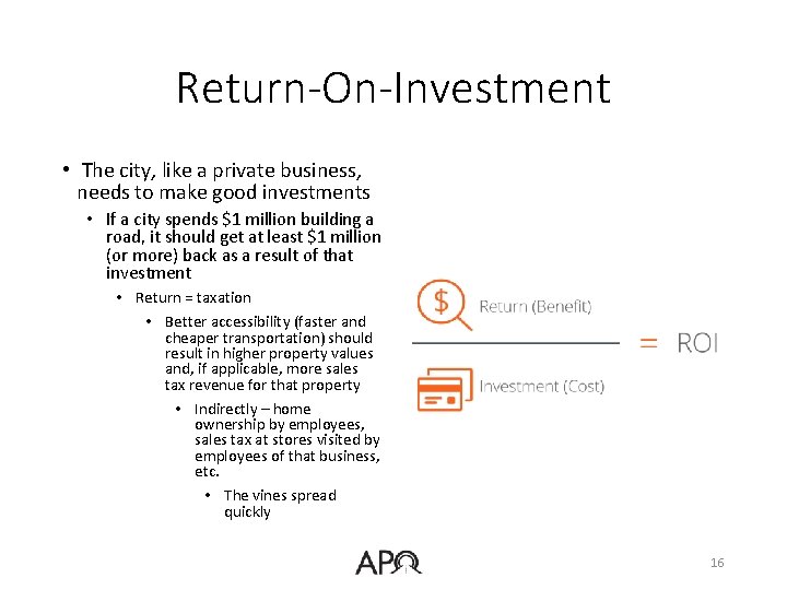Return-On-Investment • The city, like a private business, needs to make good investments •