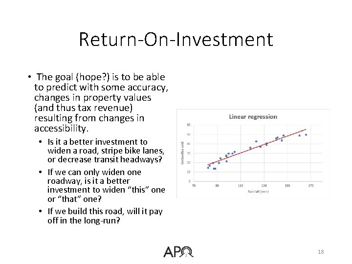 Return-On-Investment • The goal (hope? ) is to be able to predict with some
