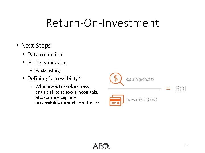 Return-On-Investment • Next Steps • Data collection • Model validation • Backcasting • Defining