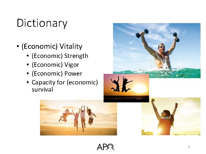 Dictionary • (Economic) Vitality • • (Economic) Strength (Economic) Vigor (Economic) Power Capacity for