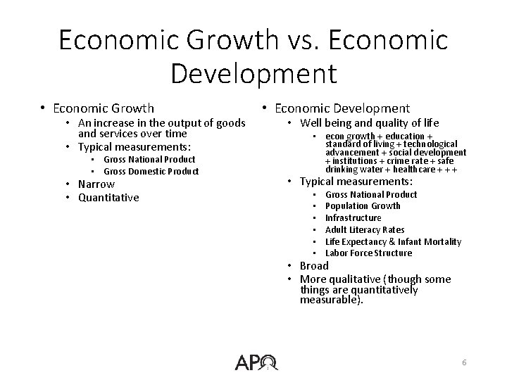 Economic Growth vs. Economic Development • Economic Growth • An increase in the output