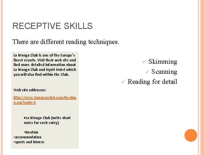 RECEPTIVE SKILLS There are different reading techniques. La Manga Club is one of the