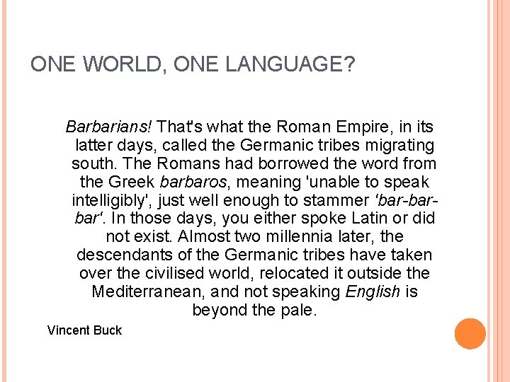 ONE WORLD, ONE LANGUAGE? Barbarians! That's what the Roman Empire, in its latter days,