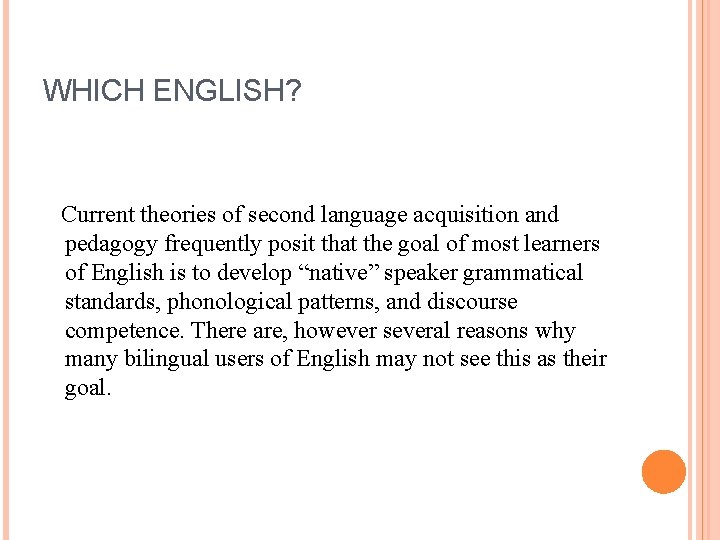 WHICH ENGLISH? Current theories of second language acquisition and pedagogy frequently posit that the