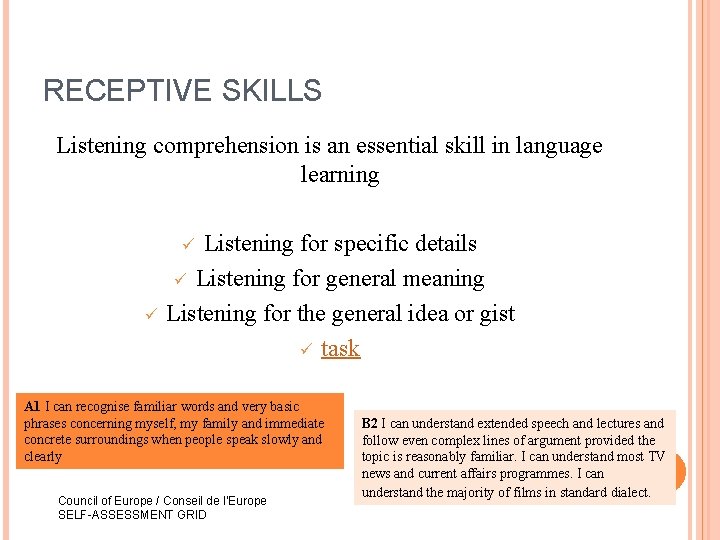 RECEPTIVE SKILLS Listening comprehension is an essential skill in language learning Listening for specific