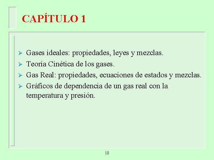 CAPÍTULO 1 Ø Ø Gases ideales: propiedades, leyes y mezclas. Teoría Cinética de los CAPÍTULO 1 Ø Ø Gases ideales: propiedades, leyes y mezclas. Teoría Cinética de los