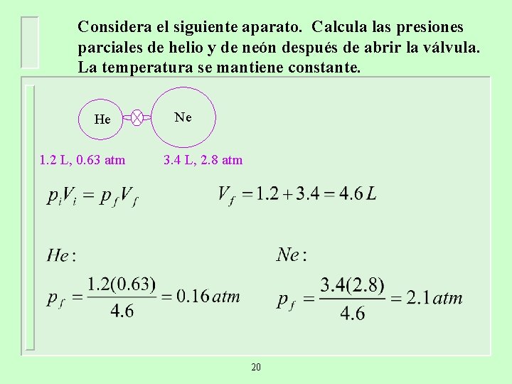 Considera el siguiente aparato. Calcula las presiones parciales de helio y de neón después