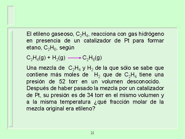 El etileno gaseoso, C 2 H 4, reacciona con gas hidrógeno en presencia de