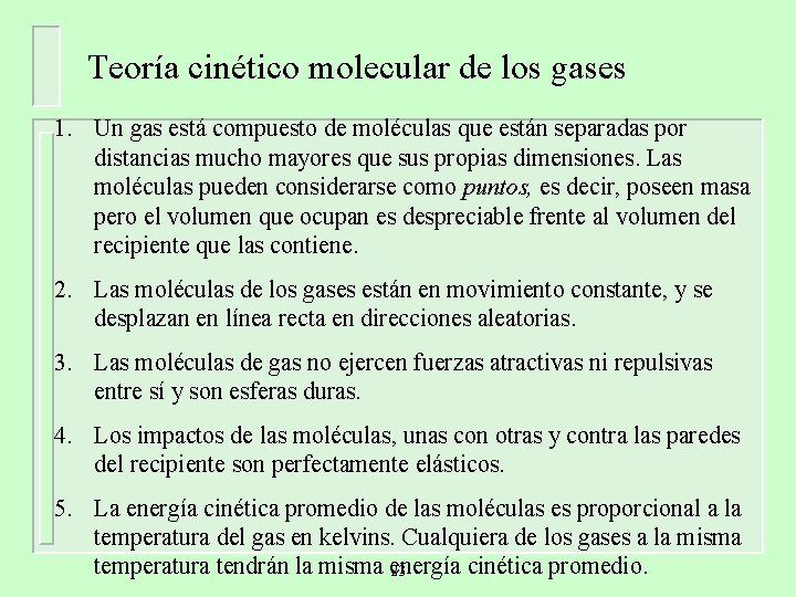 Teoría cinético molecular de los gases 1. Un gas está compuesto de moléculas que