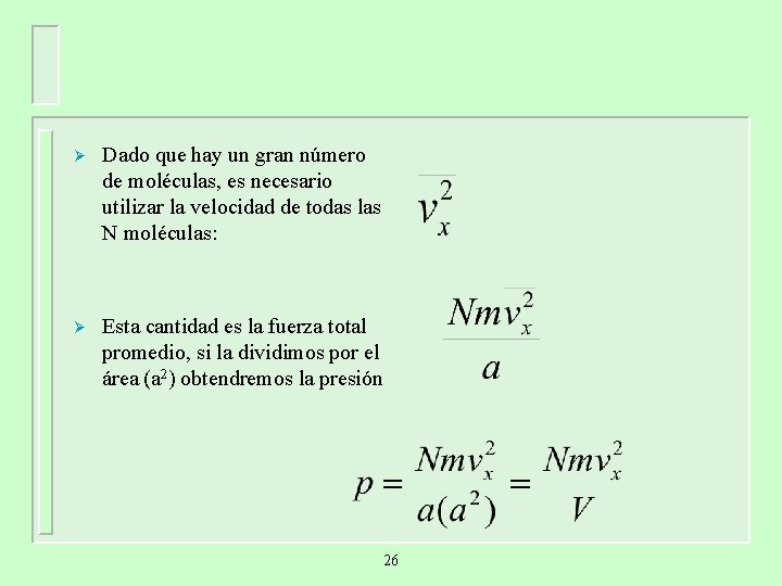 Ø Dado que hay un gran número de moléculas, es necesario utilizar la velocidad