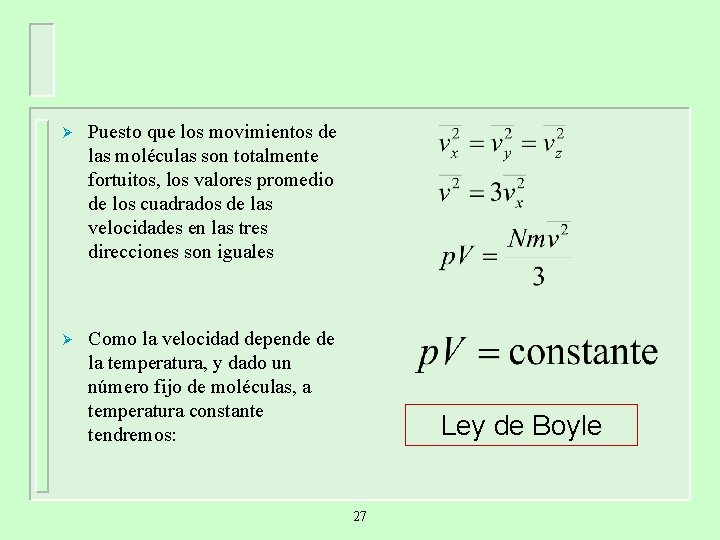 Ø Puesto que los movimientos de las moléculas son totalmente fortuitos, los valores promedio