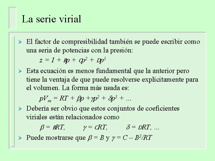 La serie virial Ø Ø El factor de compresibilidad también se puede escribir como