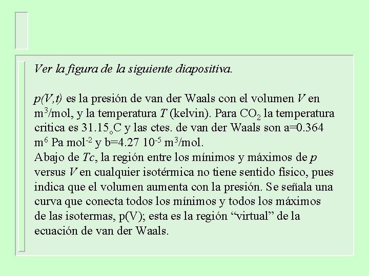 Ver la figura de la siguiente diapositiva. p(V, t) es la presión de van