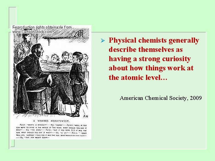 Ø Physical chemists generally describe themselves as having a strong curiosity about how things