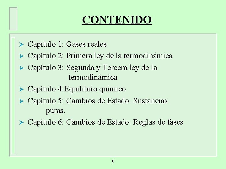 CONTENIDO Ø Ø Ø Capítulo 1: Gases reales Capítulo 2: Primera ley de la