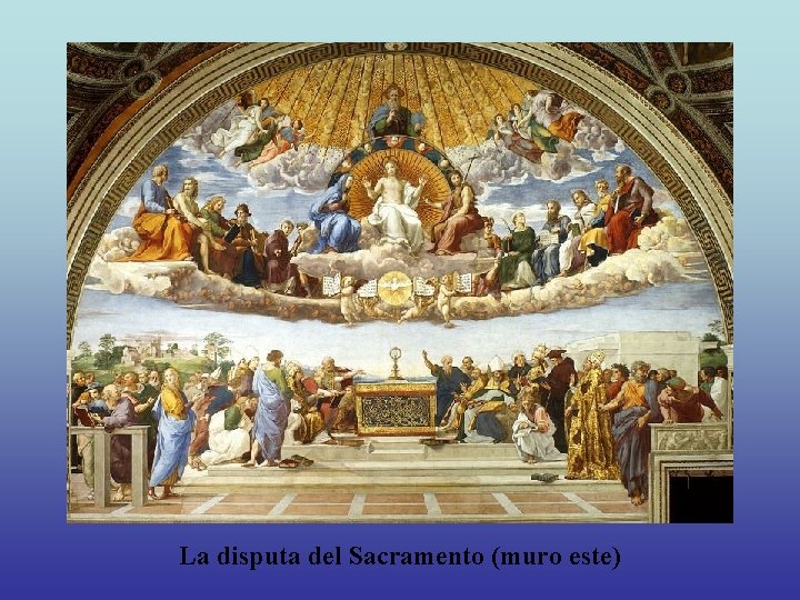 La disputa del Sacramento (muro este) 