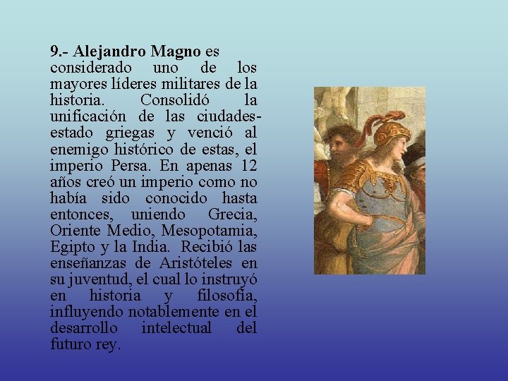 9. - Alejandro Magno es considerado uno de los mayores líderes militares de la