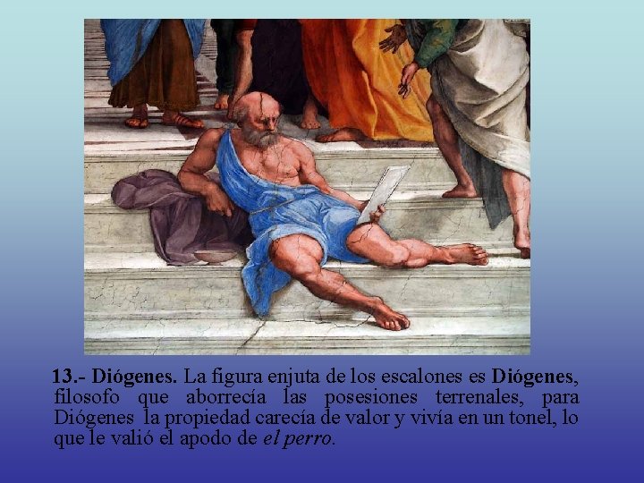  13. - Diógenes. La figura enjuta de los escalones es Diógenes, filosofo que