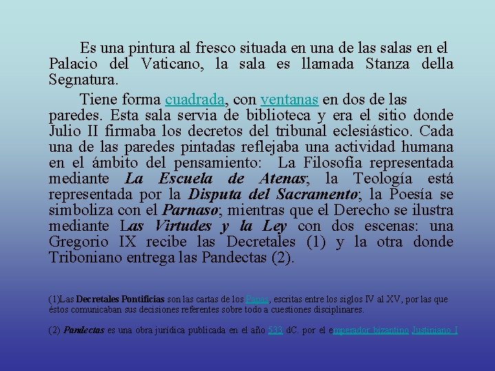 Es una pintura al fresco situada en una de las salas en el Palacio