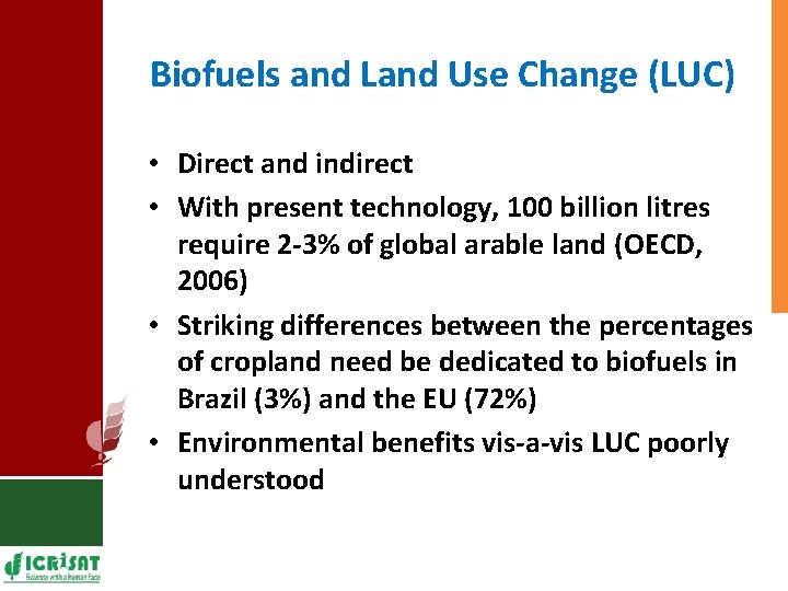 Biofuels and Land Use Change (LUC) • Direct and indirect • With present technology,