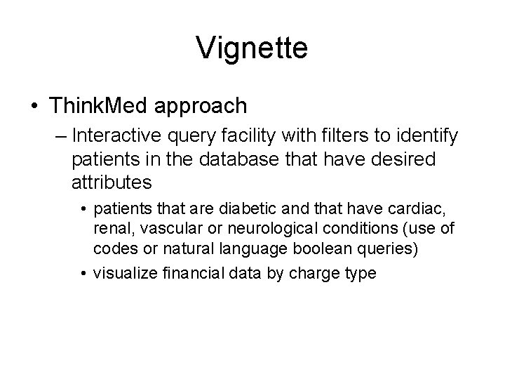 Vignette • Think. Med approach – Interactive query facility with filters to identify patients