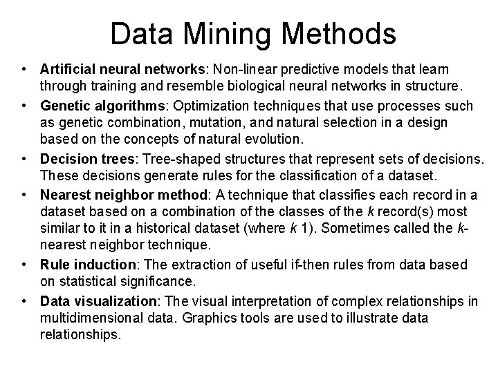 Data Mining Methods • Artificial neural networks: Non-linear predictive models that learn through training