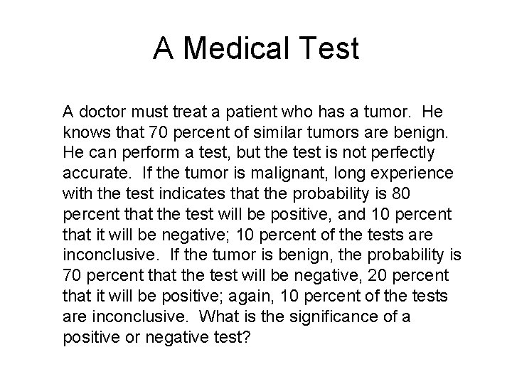 A Medical Test A doctor must treat a patient who has a tumor. He