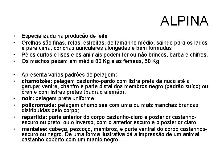 ALPINA • • • Especializada na produção de leite Orelhas são finas, retas, estreitas,