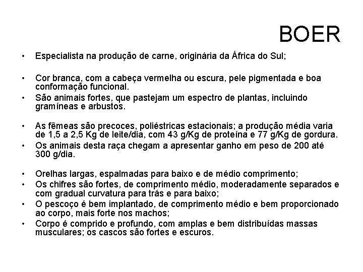 BOER • Especialista na produção de carne, originária da África do Sul; • Cor