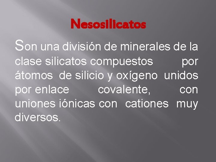Nesosilicatos Son una división de minerales de la clase silicatos compuestos por átomos de Nesosilicatos Son una división de minerales de la clase silicatos compuestos por átomos de