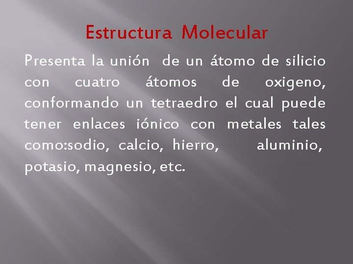 Estructura Molecular Presenta la unión de un átomo de silicio con cuatro átomos de Estructura Molecular Presenta la unión de un átomo de silicio con cuatro átomos de