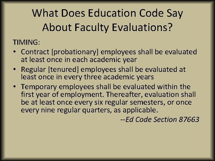 What Does Education Code Say About Faculty Evaluations? TIMING: • Contract [probationary] employees shall