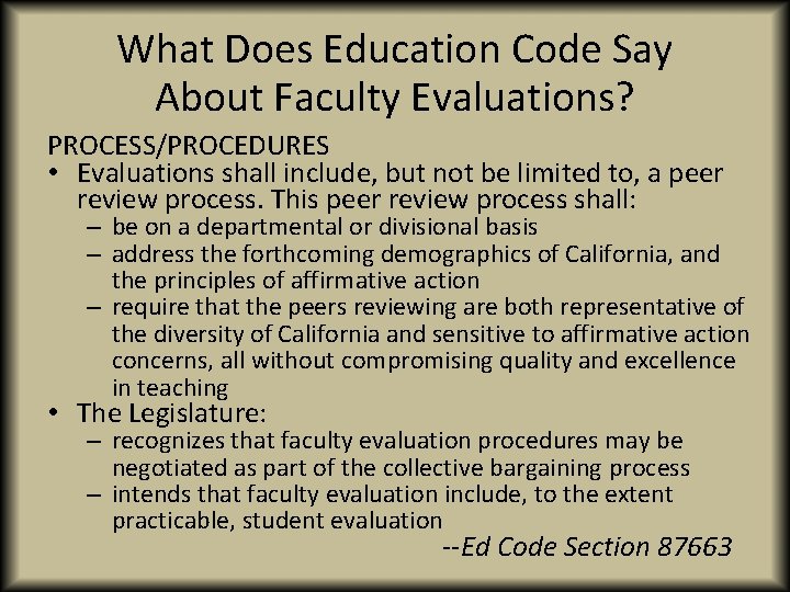 What Does Education Code Say About Faculty Evaluations? PROCESS/PROCEDURES • Evaluations shall include, but