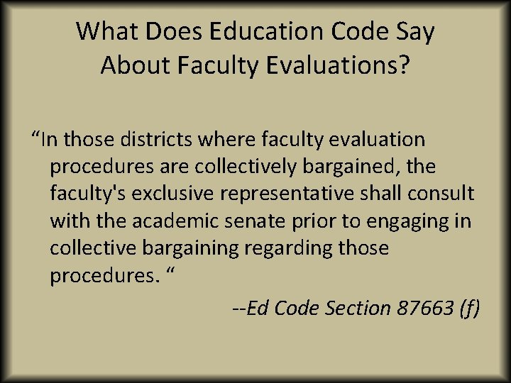 What Does Education Code Say About Faculty Evaluations? “In those districts where faculty evaluation