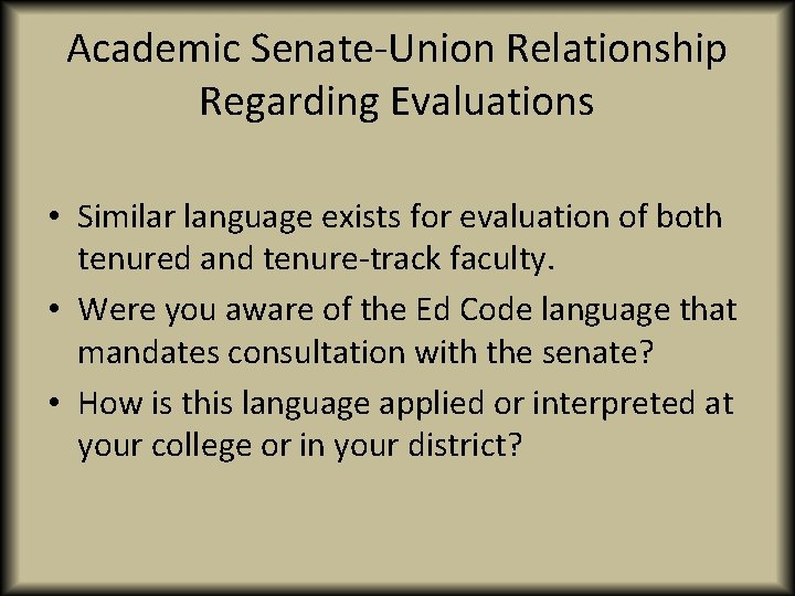 Academic Senate-Union Relationship Regarding Evaluations • Similar language exists for evaluation of both tenured