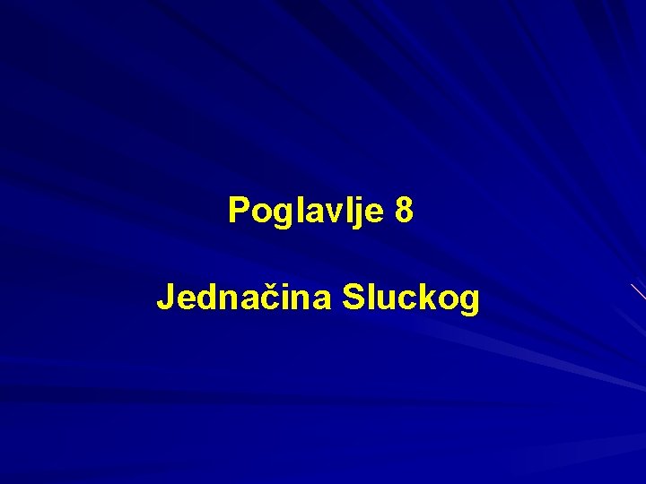 Poglavlje 8 Jednačina Sluckog 