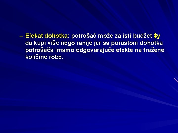 – Efekat dohotka: potrošač može za isti budžet $y da kupi više nego ranije