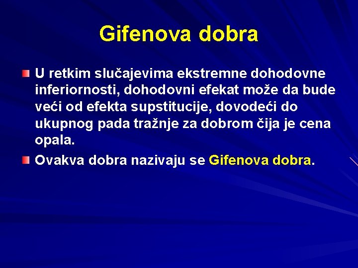 Gifenova dobra U retkim slučajevima ekstremne dohodovne inferiornosti, dohodovni efekat može da bude veći