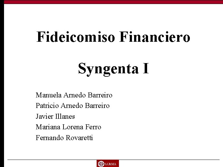 Fideicomiso Financiero Syngenta I Manuela Arnedo Barreiro Patricio Arnedo Barreiro Javier Illanes Mariana Lorena