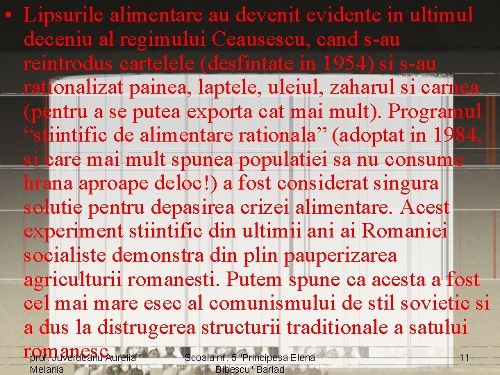  • Lipsurile alimentare au devenit evidente in ultimul deceniu al regimului Ceausescu, cand