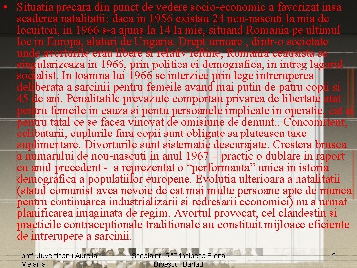  • Situatia precara din punct de vedere socio-economic a favorizat insa scaderea natalitatii: