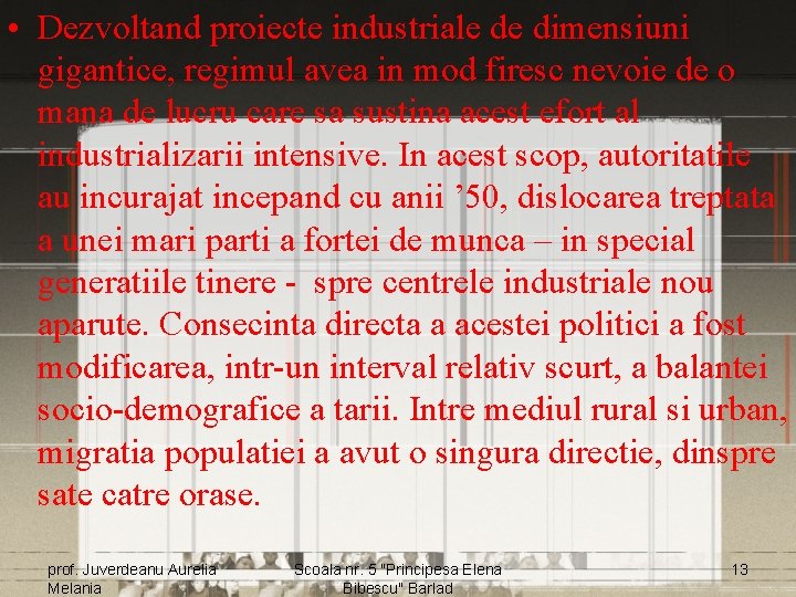  • Dezvoltand proiecte industriale de dimensiuni gigantice, regimul avea in mod firesc nevoie