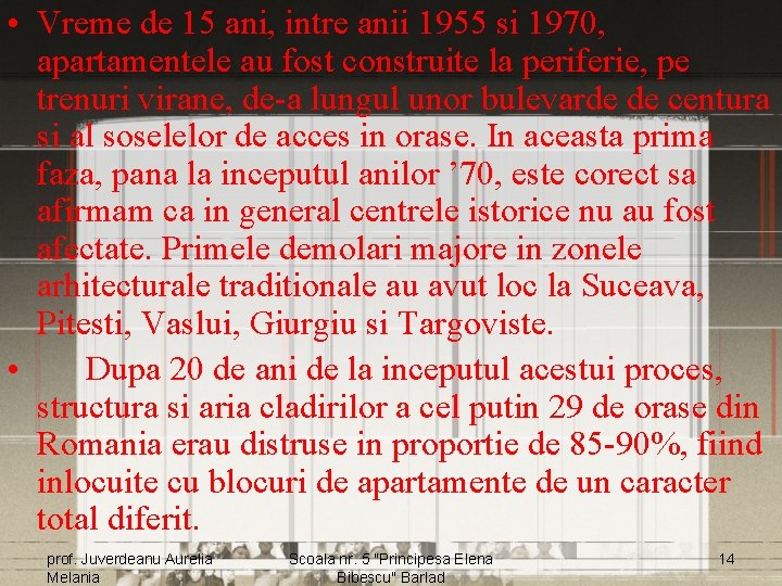  • Vreme de 15 ani, intre anii 1955 si 1970, apartamentele au fost