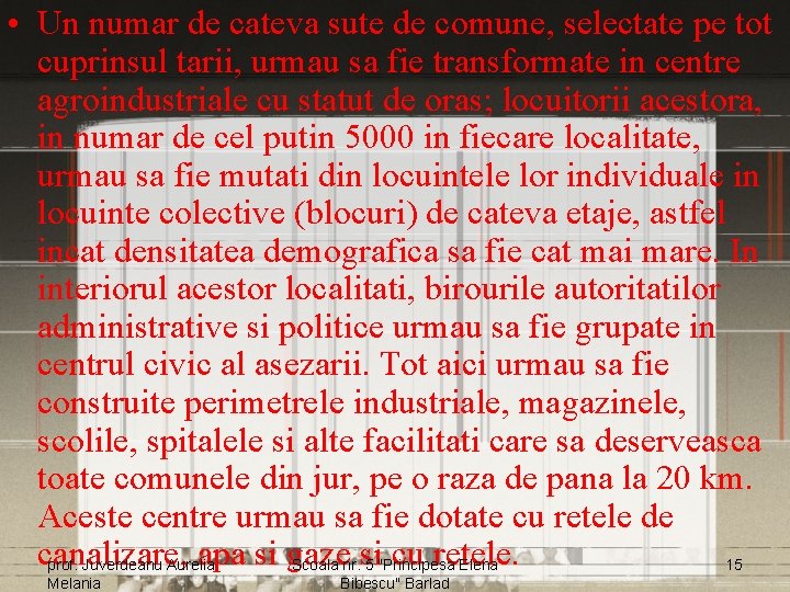  • Un numar de cateva sute de comune, selectate pe tot cuprinsul tarii,