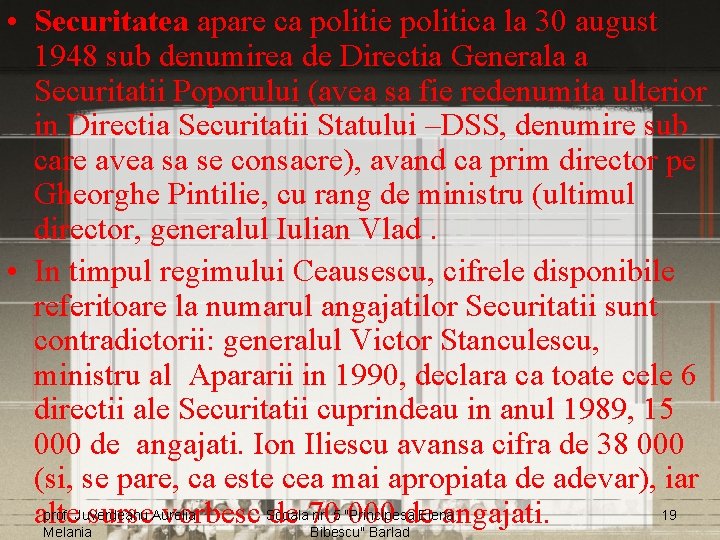  • Securitatea apare ca politie politica la 30 august 1948 sub denumirea de