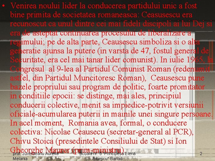  • Venirea noului lider la conducerea partidului unic a fost bine primita de